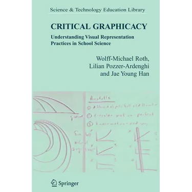 Critical Graphicacy: Understanding Visual Representation Practices in School Science