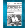 The Genuine Account of the Life and Trial of Eugene Aram, School-Master, for the Murder of Daniel Clark