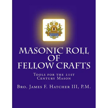 Masonic Roll of Fellow Crafts: Tools for the 21st Century Mason