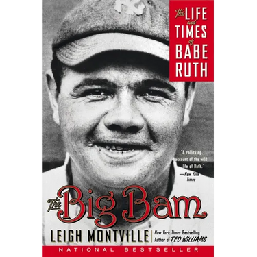 The Big Bam: The Life and Times of Babe Ruth