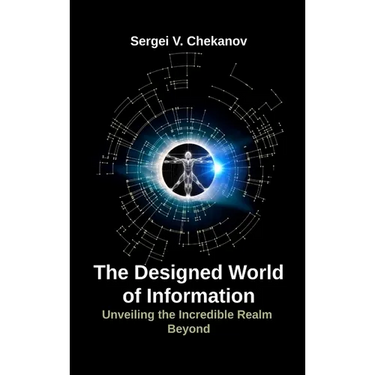 The Designed World of Information: Unveiling the Incredible Realm Beyond