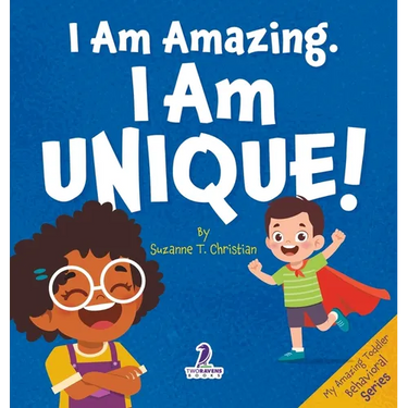 I Am Amazing. I Am Unique!: Confidence and Self-Acceptance Affirmations for Toddlers (Ages 2-4)