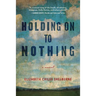 Holding on to Nothing
