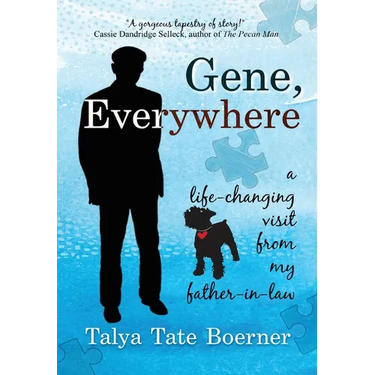 Gene, Everywhere: a life-changing visit from my father-in-law