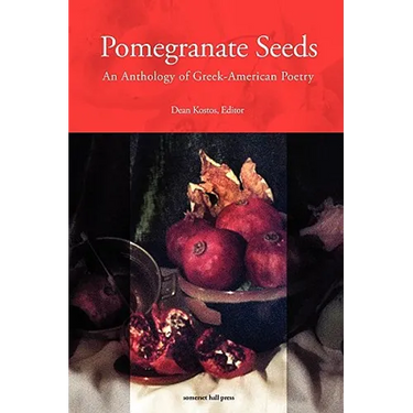 Pomegranate Seeds: An Anthology of Greek-American Poetry