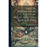 Biblical Researches In Palestine, Mount Sinai And Arabia Petrea