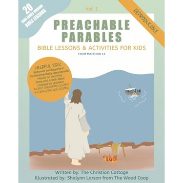 Preachable Parables: Bible Lessons and Activities for Kids from Matthew 13