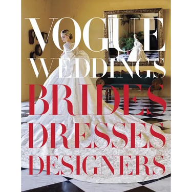Vogue Weddings: Brides, Dresses, Designers