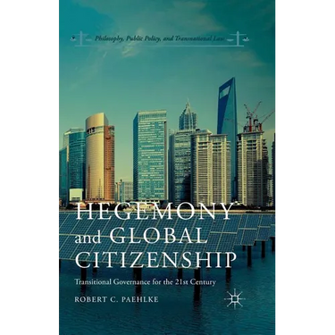 Hegemony and Global Citizenship: Transitional Governance for the 21st Century