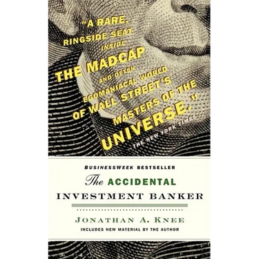 The Accidental Investment Banker: Inside the Decade That Transformed Wall Street