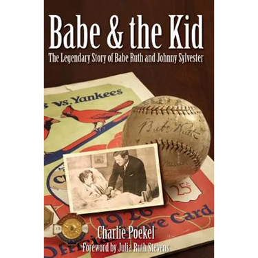 Babe & the Kid: The Legendary Story of Babe Ruth and Johnny Sylvester