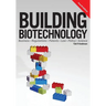 Building Biotechnology: Biotechnology Business, Regulations, Patents, Law, Policy and Science