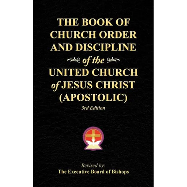 The Book of Church Order and Discipline of the United Church Of Jesus Christ (Apostolic): 3rd Edition