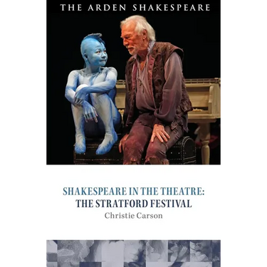 Shakespeare in the Theatre: The Stratford Festival