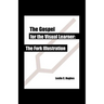 The Gospel for the Visual Learner: The Fork Illustration
