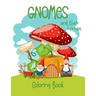 Gnomes And Their Homes Coloring Book: For Kids Ages 5 - 10