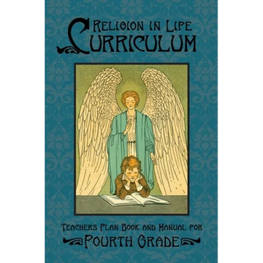 Religion in Life Curriculum Fourth Grade Teachers Plan Book and Manual