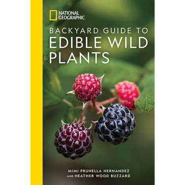 National Geographic Backyard Guide to Edible Wild Plants