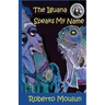 The Iguana Speaks My Name: Plus Ten Backyard Stories From Panimache