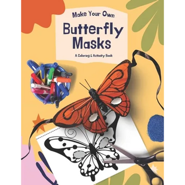Make Your Own Butterfly Masks: A Great Coloring & DIY Activity Book For Teachers & Parents
