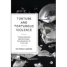Torture and Torturous Violence: Transcending Definitions of Torture