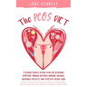 The PCOS Diet: A science backed eating plan for reversing symptoms through restored hormone balance, increased fertility, and effective weight loss!