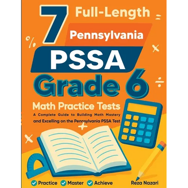 7 Full-Length Pennsylvania PSSA Grade 6 Math Practice Tests: Comprehensive Preparation for Excelling on the Pennsylvania PSSA Assessment