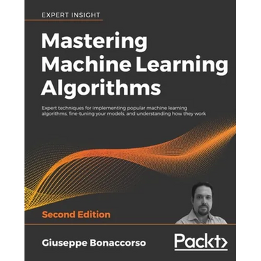 Mastering Machine Learning Algorithms - Second Edition