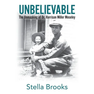 Unbelievable: The Unmasking of Dr. Harrison Miller Moseley