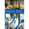 Israel at Sixty: An Oral History of a Nation Reborn