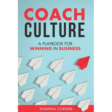 Coach Culture: A Playbook for Winning in Business