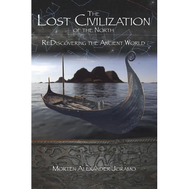 The Lost Civilization of the North.: ReDiscovering the Ancient World.