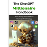 The ChatGPT Millionaire Handbook: Make Money Online With the Power of AI Technology