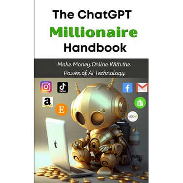 The ChatGPT Millionaire Handbook: Make Money Online With the Power of AI Technology