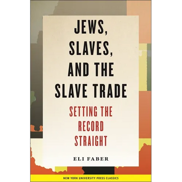 Jews, Slaves, and the Slave Trade: Setting the Record Straight