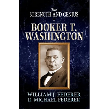The Strength and Genius of Booker T. Washington
