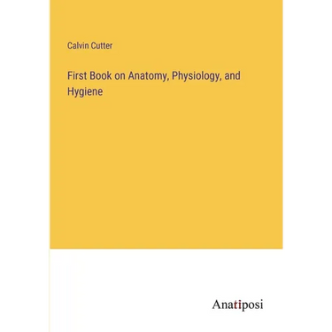 First Book on Anatomy, Physiology, and Hygiene