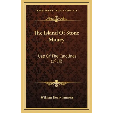 The Island Of Stone Money: Uap Of The Carolines (1910)