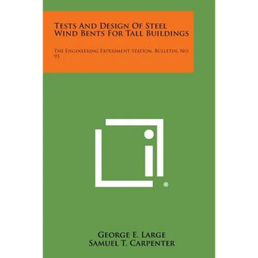 Tests and Design of Steel Wind Bents for Tall Buildings: The Engineering Experiment Station, Bulletin, No. 93