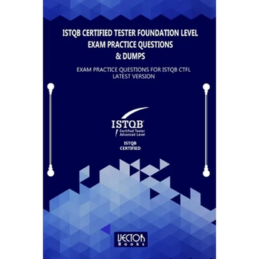 ISTQB Certified Tester Foundation Level Exam Practice Questions & Dumps: Exam Practice Questions for ISTQB LATEST VERSION