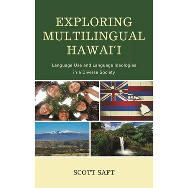 Exploring Multilingual Hawai'i: Language Use and Language Ideologies in a Diverse Society