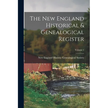 The New England Historical & Genealogical Register; Volume 1