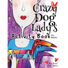 The Crazy Dog Lady's Activity Book for Adults