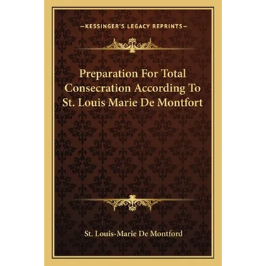 Preparation For Total Consecration According To St. Louis Marie De Montfort