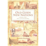 Old Gods, New Nations: A Memoir of War, Peace, and Nation Building