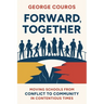 Forward, Together: Moving Schools from Conflict to Community in Contentious Times