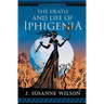 The Death and Life of Iphigenia