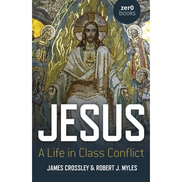 Jesus: A Life in Class Conflict