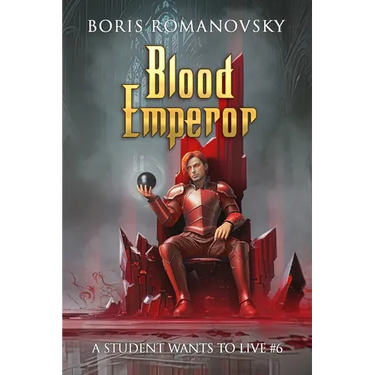 Blood Emperor (A Student Wants to Live Book 6): LitRPG Series