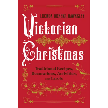 Victorian Christmas: Traditional Recipes, Decorations, Activities, and Carols